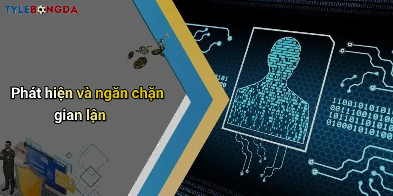 Phát hiện và ngăn chặn gian lận
