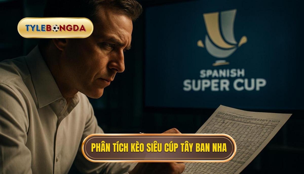 Phân tích các loại kèo phổ biến tại siêu cúp Tây Ban Nha