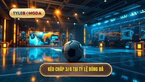 Kèo chấp 3 4 tại TỶ LỆ BÓNG ĐÁ