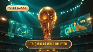 Tỷ lệ bóng đá World Cup uy tín