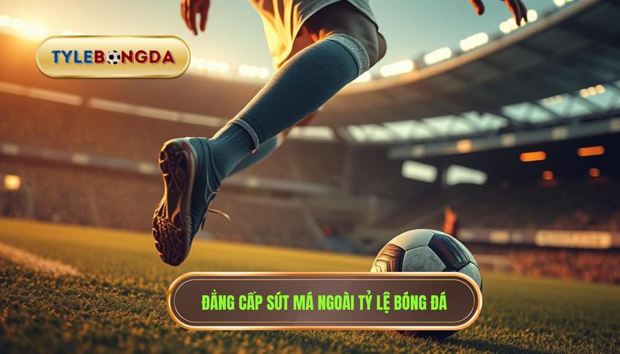 Kỹ thuật sút bóng bằng má ngoài: Bí kíp dứt điểm đẳng cấp Pro