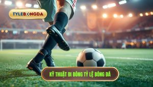 Kỹ thuật đi bóng qua người: Bí quyết từ cơ bản đến nâng cao